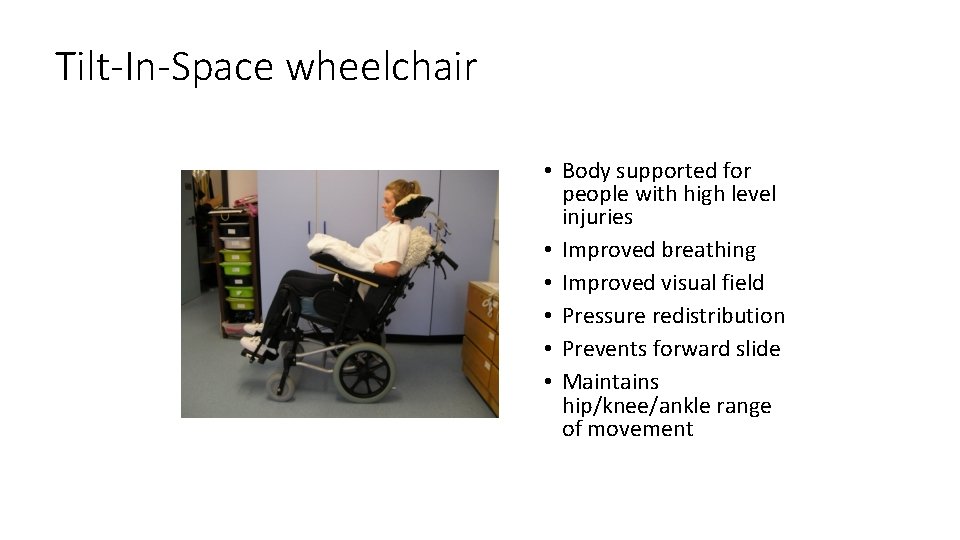Tilt-In-Space wheelchair • Body supported for people with high level injuries • Improved breathing