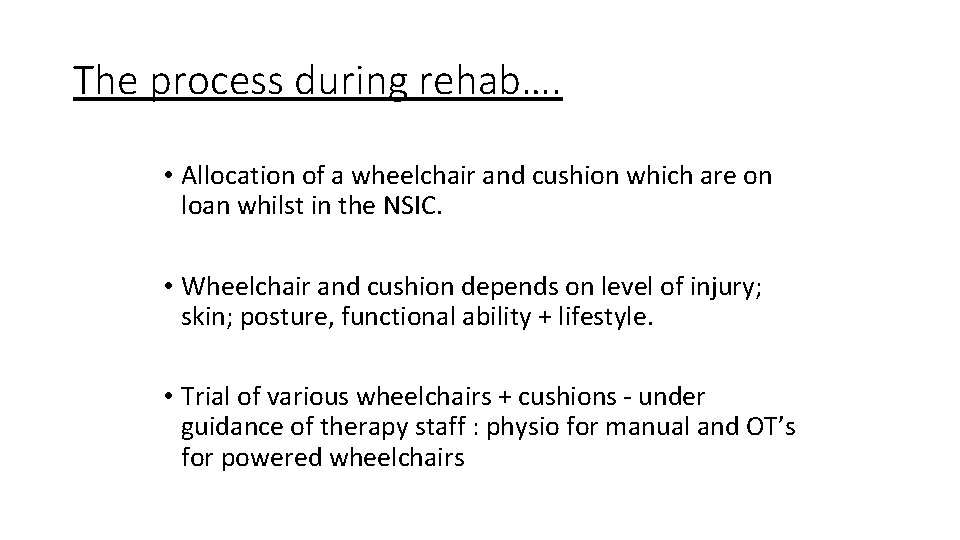 The process during rehab…. • Allocation of a wheelchair and cushion which are on