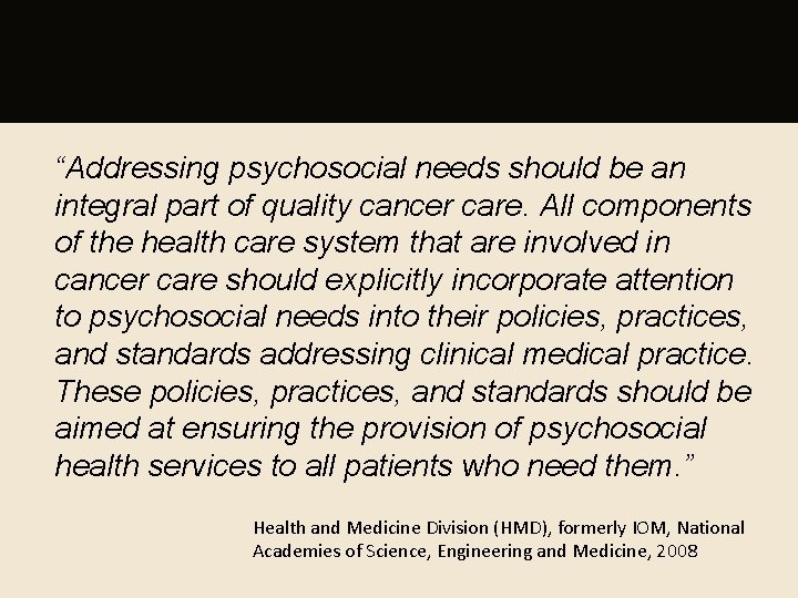 “Addressing psychosocial needs should be an integral part of quality cancer care. All components