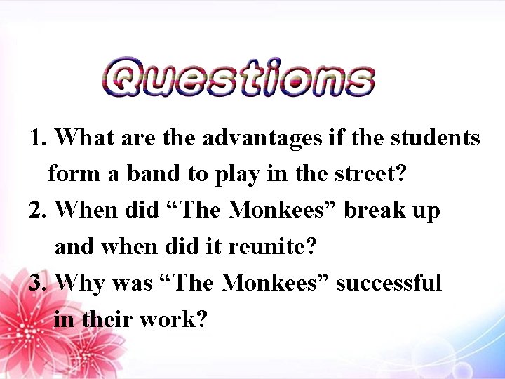 1. What are the advantages if the students form a band to play in