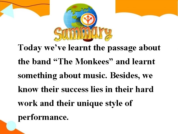 Today we’ve learnt the passage about the band “The Monkees” and learnt something about