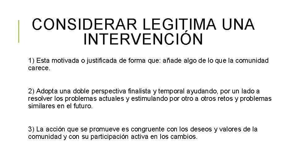 CONSIDERAR LEGITIMA UNA INTERVENCIÓN 1) Esta motivada o justificada de forma que: añade algo