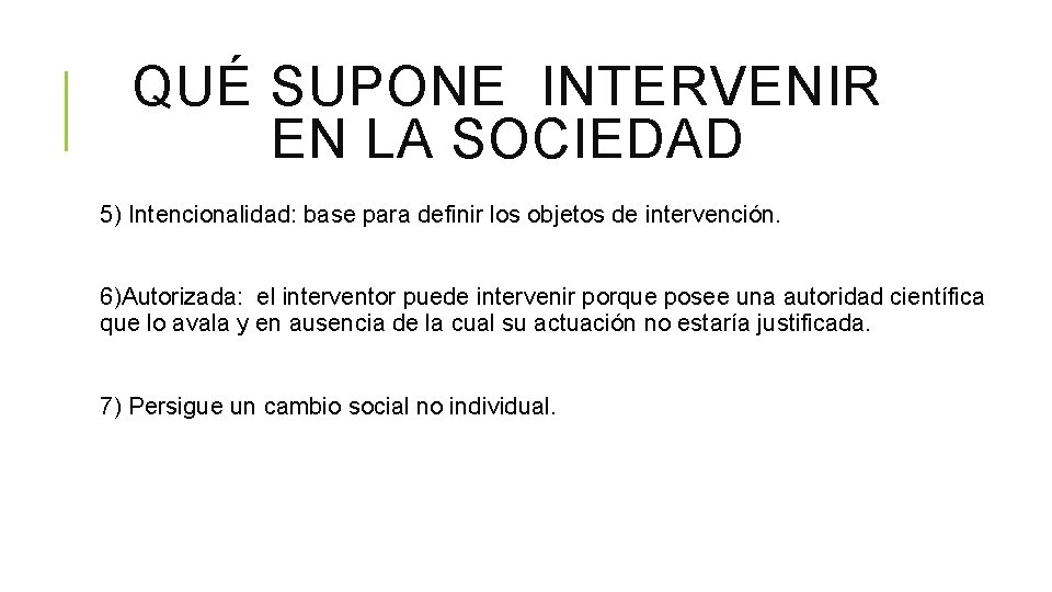 QUÉ SUPONE INTERVENIR EN LA SOCIEDAD 5) Intencionalidad: base para definir los objetos de