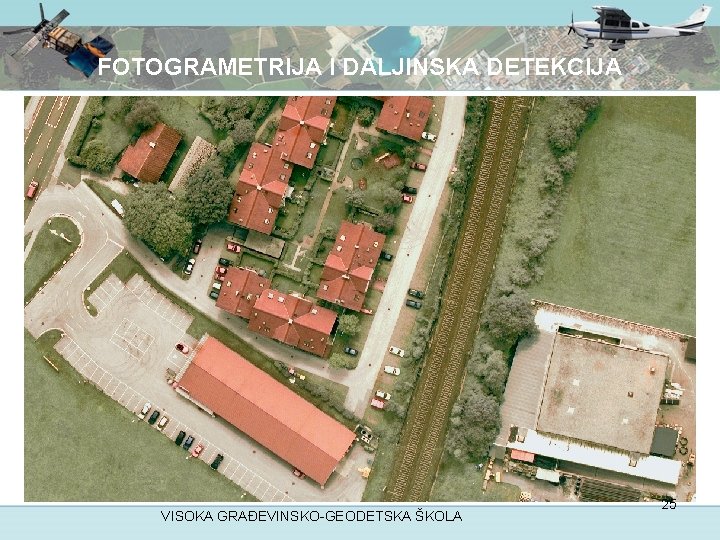 FOTOGRAMETRIJA I DALJINSKA DETEKCIJA VISOKA GRAĐEVINSKO-GEODETSKA ŠKOLA 25 