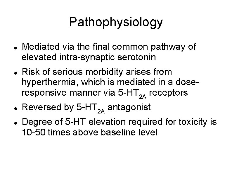 Pathophysiology Mediated via the final common pathway of elevated intra-synaptic serotonin Risk of serious