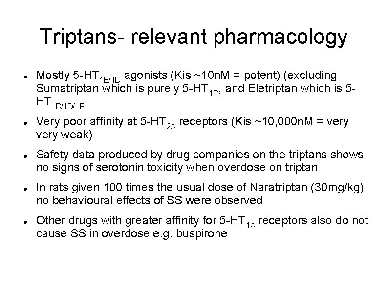 Triptans- relevant pharmacology Mostly 5 -HT 1 B/1 D agonists (Kis ~10 n. M