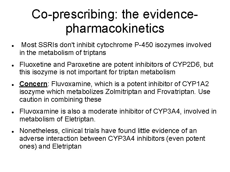 Co-prescribing: the evidencepharmacokinetics Most SSRIs don't inhibit cytochrome P-450 isozymes involved in the metabolism