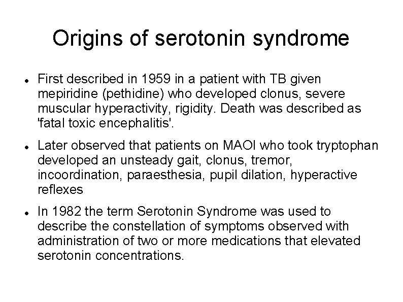 Origins of serotonin syndrome First described in 1959 in a patient with TB given