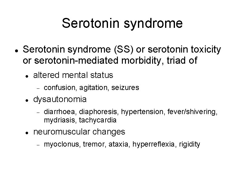 Serotonin syndrome (SS) or serotonin toxicity or serotonin-mediated morbidity, triad of altered mental status