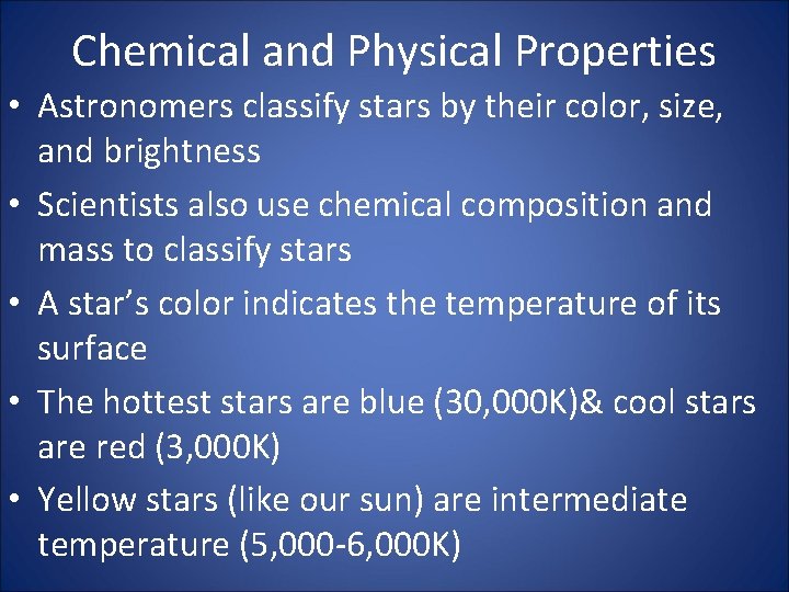 Chemical and Physical Properties • Astronomers classify stars by their color, size, and brightness