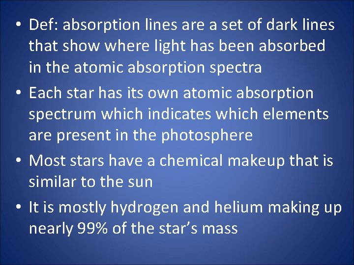  • Def: absorption lines are a set of dark lines that show where