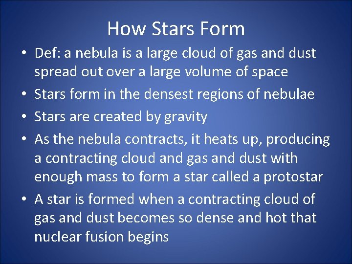 How Stars Form • Def: a nebula is a large cloud of gas and