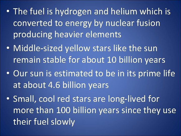  • The fuel is hydrogen and helium which is converted to energy by