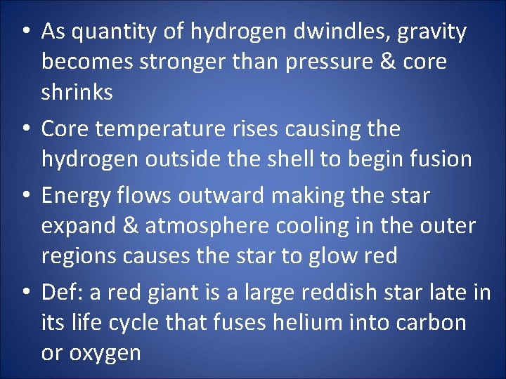  • As quantity of hydrogen dwindles, gravity becomes stronger than pressure & core