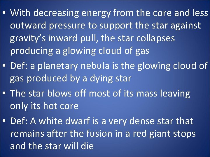  • With decreasing energy from the core and less outward pressure to support