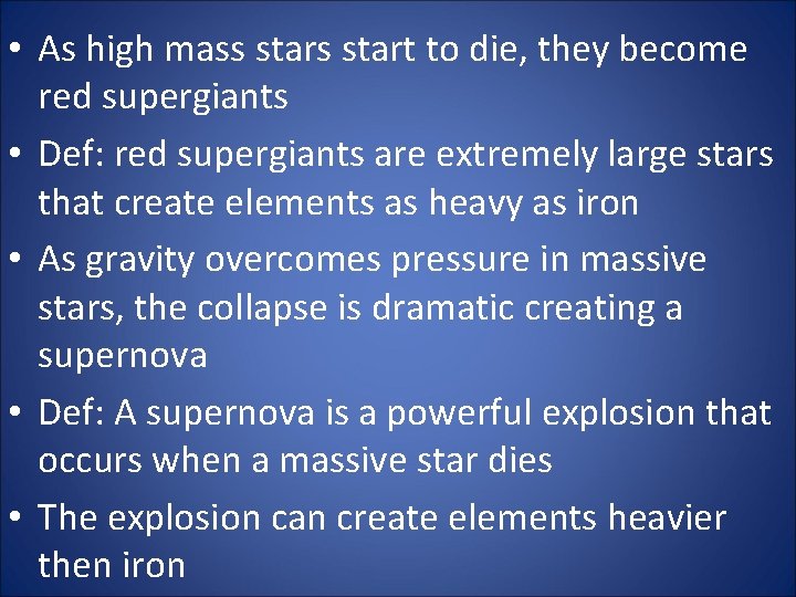  • As high mass start to die, they become red supergiants • Def: