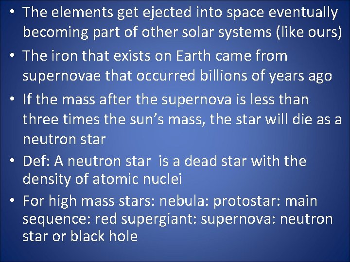  • The elements get ejected into space eventually becoming part of other solar