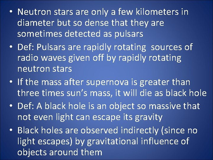  • Neutron stars are only a few kilometers in diameter but so dense