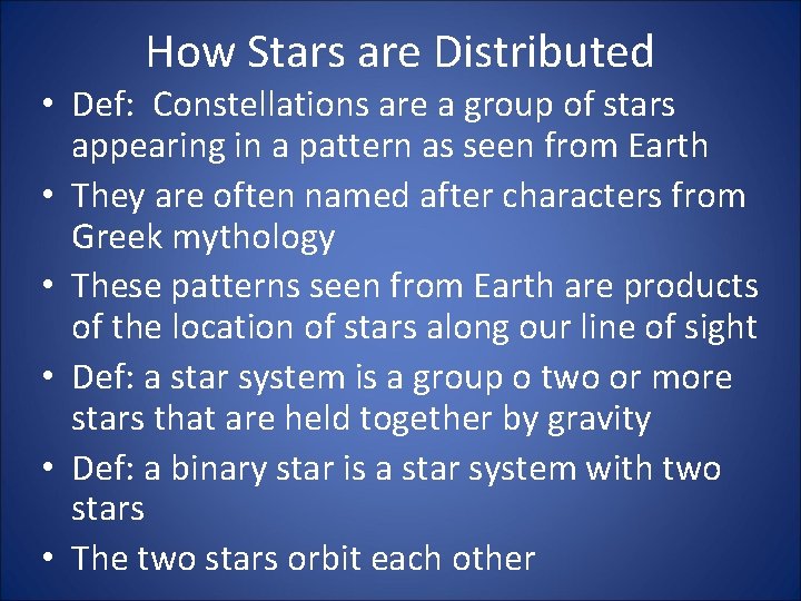 How Stars are Distributed • Def: Constellations are a group of stars appearing in