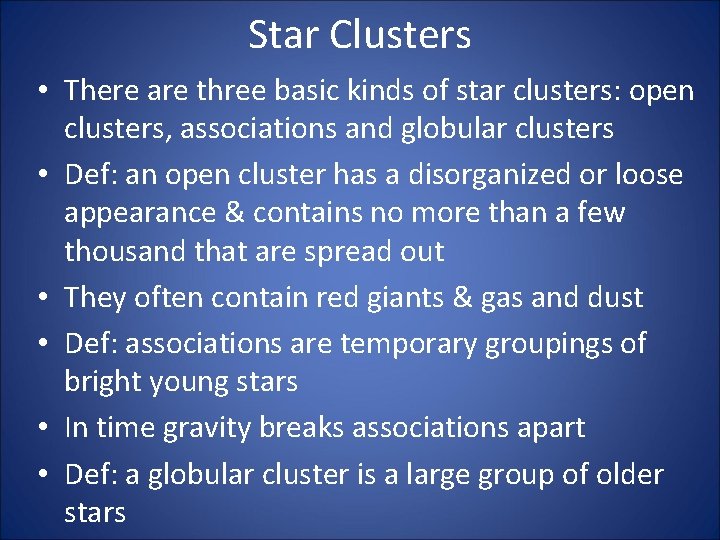 Star Clusters • There are three basic kinds of star clusters: open clusters, associations