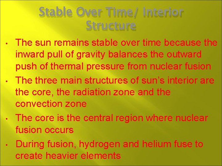Stable Over Time/ Interior Structure • • The sun remains stable over time because