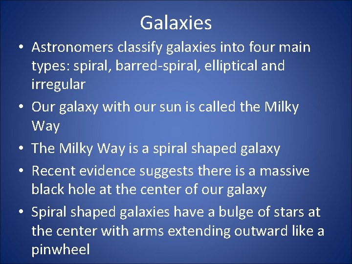 Galaxies • Astronomers classify galaxies into four main types: spiral, barred-spiral, elliptical and irregular