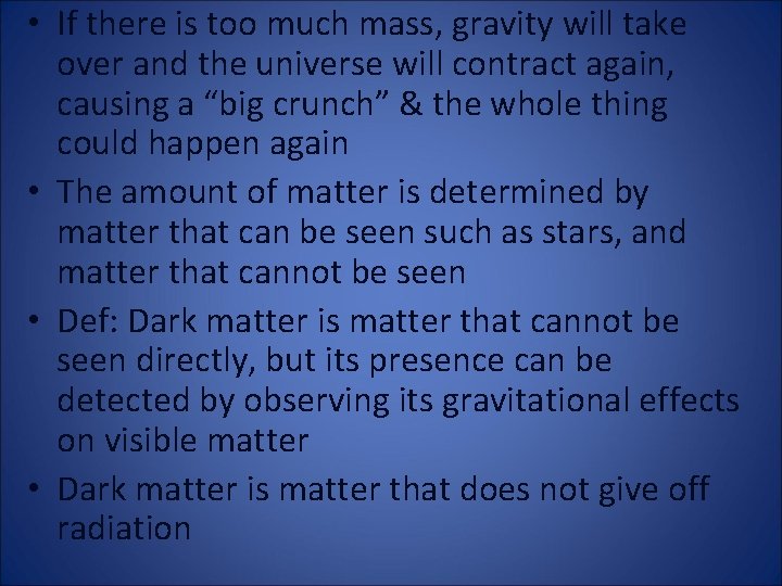  • If there is too much mass, gravity will take over and the