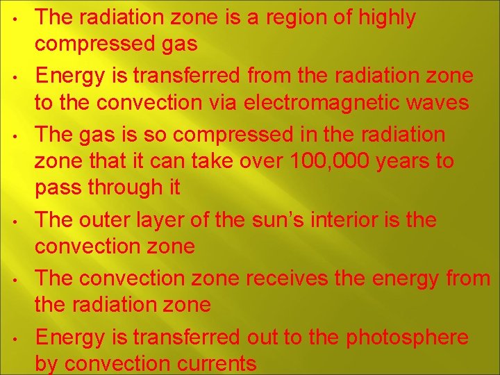  • • • The radiation zone is a region of highly compressed gas