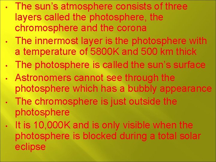  • • • The sun’s atmosphere consists of three layers called the photosphere,