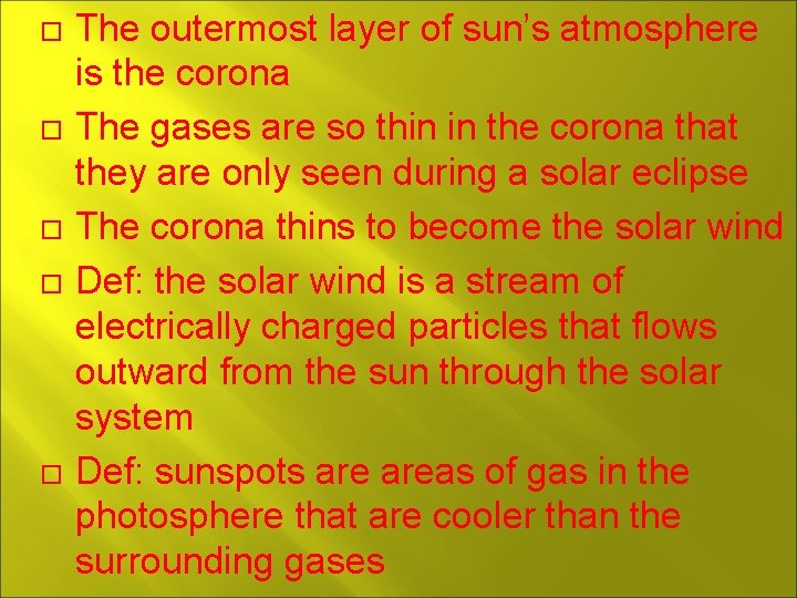  The outermost layer of sun’s atmosphere is the corona The gases are so