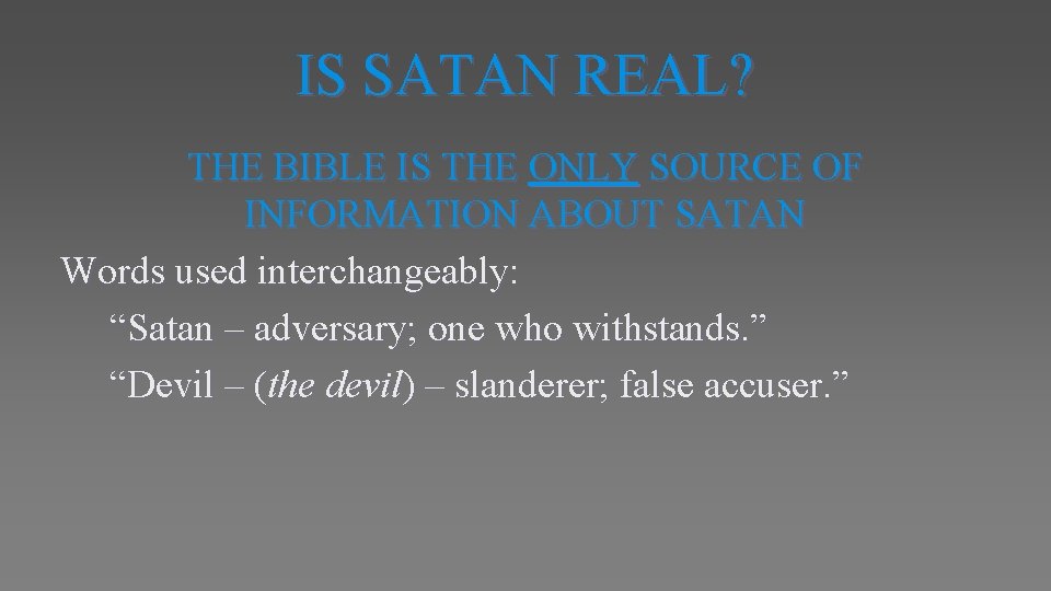 IS SATAN REAL? THE BIBLE IS THE ONLY SOURCE OF INFORMATION ABOUT SATAN Words