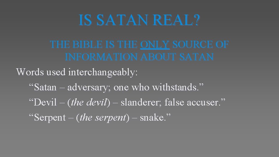 IS SATAN REAL? THE BIBLE IS THE ONLY SOURCE OF INFORMATION ABOUT SATAN Words