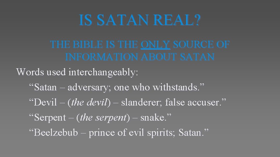 IS SATAN REAL? THE BIBLE IS THE ONLY SOURCE OF INFORMATION ABOUT SATAN Words