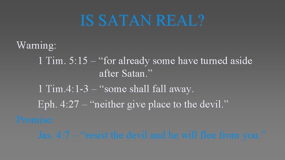 IS SATAN REAL? Warning: 1 Tim. 5: 15 – “for already some have turned