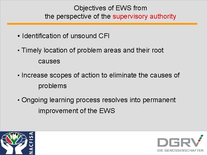 Objectives of EWS from the perspective of the supervisory authority • Identification of unsound