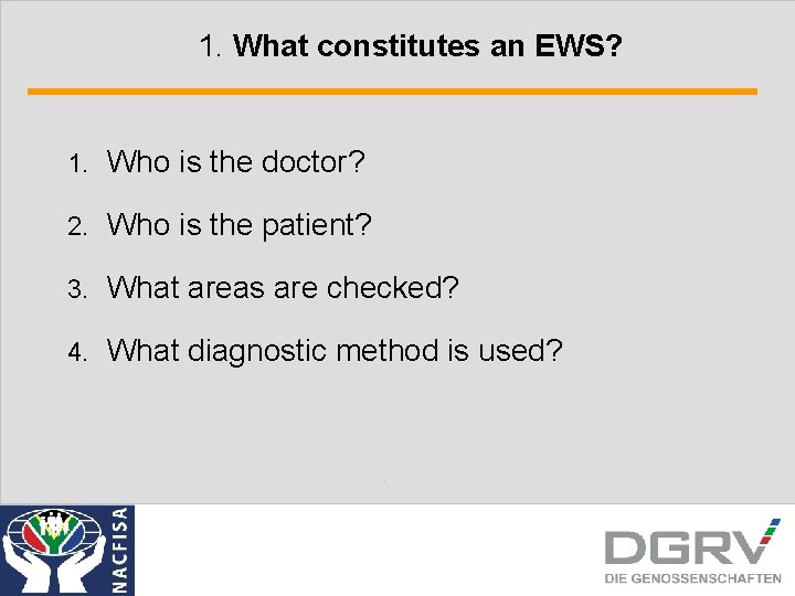 1. What constitutes an EWS? 1. Who is the doctor? 2. Who is the