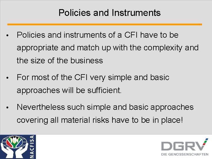 Policies and Instruments • Policies and instruments of a CFI have to be appropriate