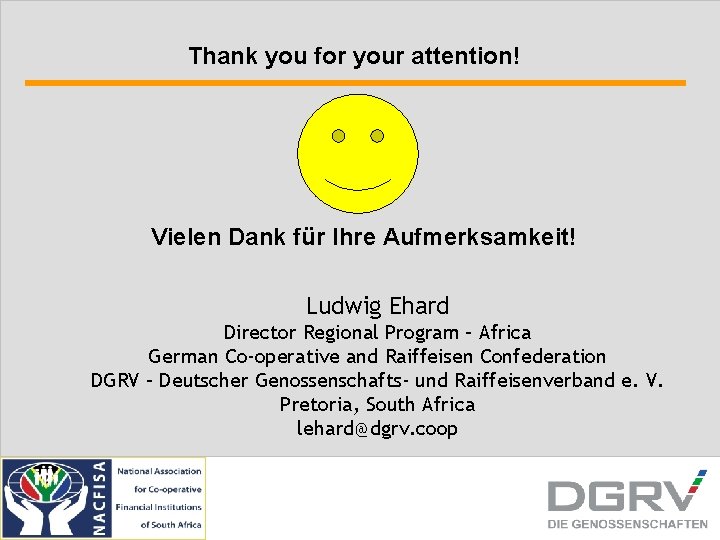 Thank you for your attention! Vielen Dank für Ihre Aufmerksamkeit! Ludwig Ehard Director Regional