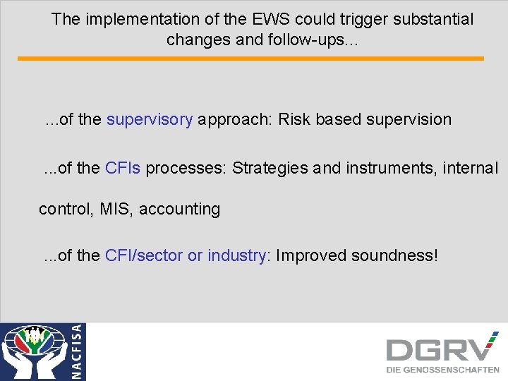 The implementation of the EWS could trigger substantial changes and follow-ups. . . of