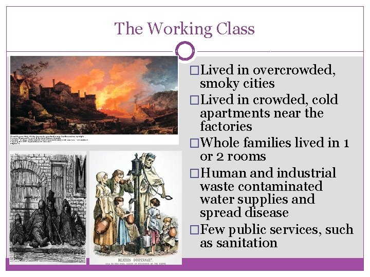The Working Class �Lived in overcrowded, smoky cities �Lived in crowded, cold apartments near