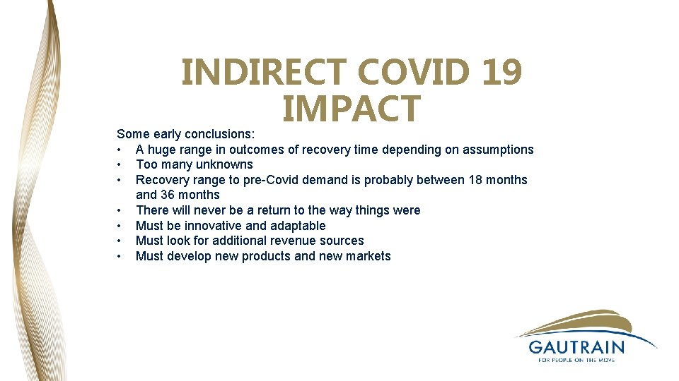 INDIRECT COVID 19 IMPACT Some early conclusions: • A huge range in outcomes of