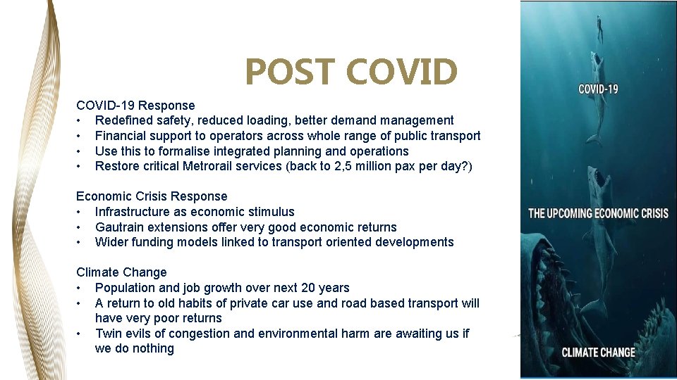 POST COVID-19 Response • Redefined safety, reduced loading, better demand management • Financial support