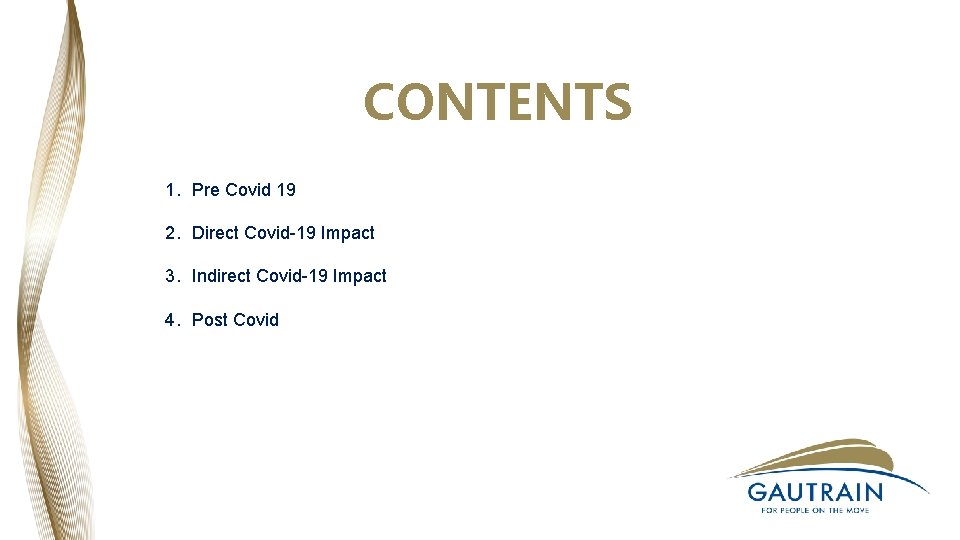 CONTENTS 1. Pre Covid 19 2. Direct Covid-19 Impact 3. Indirect Covid-19 Impact 4.