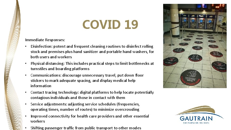 COVID 19 Immediate Responses: • Disinfection: potent and frequent cleaning routines to disinfect rolling