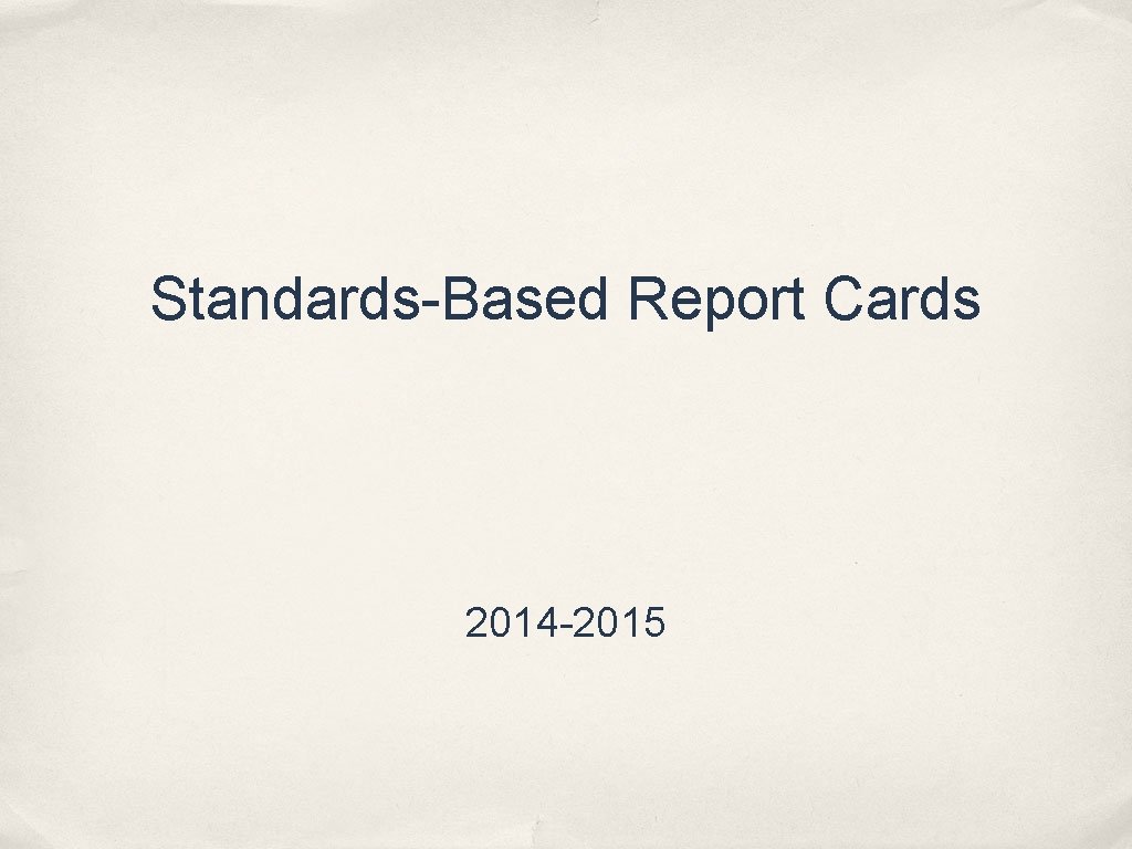 Standards-Based Report Cards 2014 -2015 