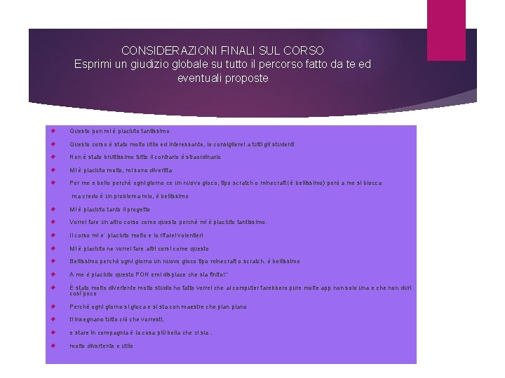 CONSIDERAZIONI FINALI SUL CORSO Esprimi un giudizio globale su tutto il percorso fatto da