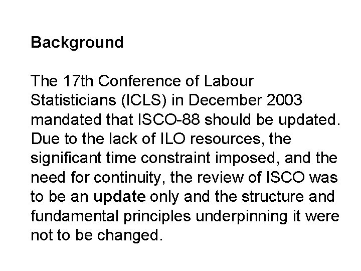 Background The 17 th Conference of Labour Statisticians (ICLS) in December 2003 mandated that