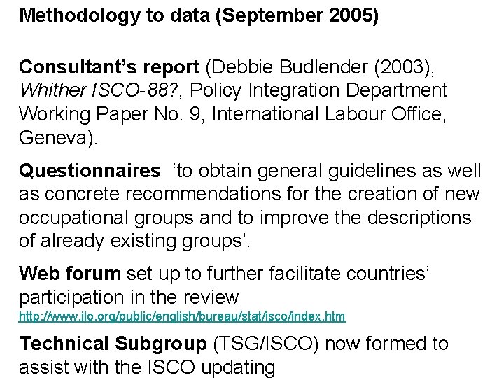 Methodology to data (September 2005) Consultant’s report (Debbie Budlender (2003), Whither ISCO-88? , Policy