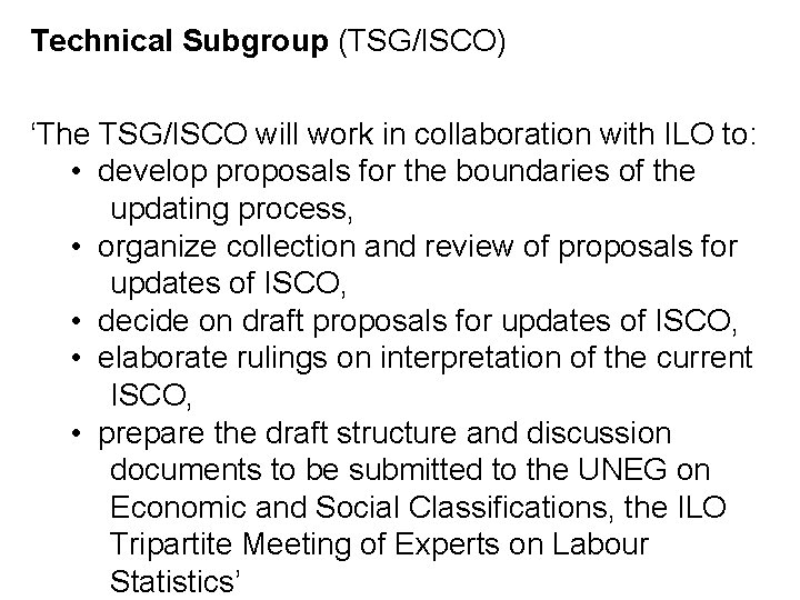 Technical Subgroup (TSG/ISCO) ‘The TSG/ISCO will work in collaboration with ILO to: • develop