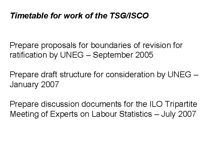 Timetable for work of the TSG/ISCO Prepare proposals for boundaries of revision for ratification